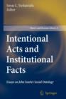 Intentional Acts and Institutional Facts : Essays on John Searle's Social Ontology - Book
