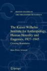 The Kaiser Wilhelm Institute for Anthropology, Human Heredity and Eugenics, 1927-1945 : Crossing Boundaries - Book