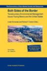 Both Sides of the Border : Transboundary Environmental Management Issues Facing Mexico and the United States - Book