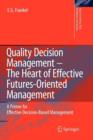 Quality Decision Management -The Heart of Effective Futures-Oriented Management : A Primer for Effective Decision-Based Management - Book