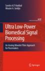 Ultra Low-Power Biomedical Signal Processing : An Analog Wavelet Filter Approach for Pacemakers - Book