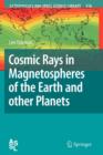 Cosmic Rays in Magnetospheres of the Earth and other Planets - Book