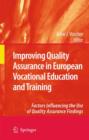 Improving Quality Assurance in European Vocational Education and Training : Factors Influencing the Use of Quality Assurance Findings - Book