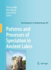 Patterns and Processes of Speciation in Ancient Lakes : Proceedings of the Fourth Symposium on Speciation in Ancient Lakes, Berlin, Germany, September 4-8, 2006 - Book