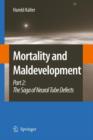 Mortality and Maldevelopment : Part II: The Saga of Neural Tube Defects - Book