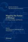 Mapping the Future of Biology : Evolving Concepts and Theories - Book
