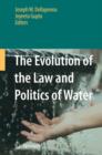 The Evolution of the Law and Politics of Water - Book