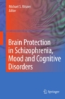 Brain Protection in Schizophrenia, Mood and Cognitive Disorders - eBook