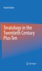 Teratology in the Twentieth Century Plus Ten - eBook