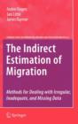 The Indirect Estimation of Migration : Methods for Dealing with Irregular, Inadequate, and Missing Data - Book