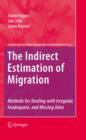 The Indirect Estimation of Migration : Methods for Dealing with Irregular, Inadequate, and Missing Data - eBook