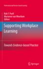 Supporting Workplace Learning : Towards Evidence-based Practice - eBook