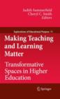 Making Teaching and Learning Matter : Transformative Spaces in Higher Education - Book