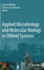 Applied Microbiology and Molecular Biology in Oilfield Systems : Proceedings from the International Symposium on Applied Microbiology and Molecular Biology in Oil Systems (ISMOS-2), 2009 - eBook