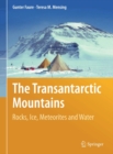 The Transantarctic Mountains : Rocks, Ice, Meteorites and Water - eBook