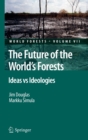 The Future of the World's Forests : Ideas Vs Ideologies - Book