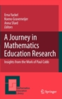 A Journey in Mathematics Education Research : Insights from the Work of Paul Cobb - Book