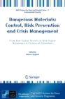 Dangerous Materials: Control,  Risk Prevention and Crisis Management : From New Global Threats to New Global Responses: A Picture of Transition - Book