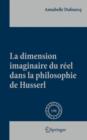 La dimension imaginaire du reel dans la philosophie de Husserl - Book
