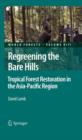 Regreening the Bare Hills : Tropical Forest Restoration in the Asia-Pacific Region - Book