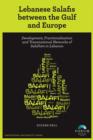 Lebanese Salafis Between the Gulf and Europe : Development, Fractionalization and Transnational Networks of Salafism in Lebanon - eBook
