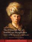 The Universal Art of Samuel van Hoogstraten (1627-1678) : Painter, Writer, and Courtier - eBook