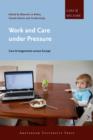 Work and Care under Pressure : Care Arrangements Across Europe - eBook