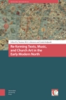 Re-forming Texts, Music, and Church Art in the Early Modern North - eBook