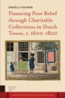 Financing Poor Relief through Charitable Collections in Dutch Towns, c. 1600-1800 - eBook