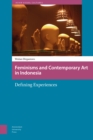 Feminisms and Contemporary Art in Indonesia : Defining Experiences - eBook