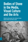 Bodies of Stone in the Media, Visual Culture and the Arts - eBook