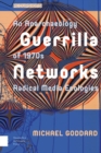 Guerrilla Networks : An Anarchaeology of 1970s Radical Media Ecologies - eBook