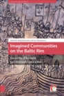 Imagined Communities on the Baltic Rim, from the Eleventh to Fifteenth Centuries : From the Eleventh to Fifteenth Centuries - eBook