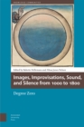 Images, Improvisations, Sound, and Silence from 1000 to 1800 - Degree Zero : Degree Zero - eBook