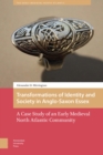 Transformations of Identity and Society in Anglo-Saxon Essex : A Case Study of an Early Medieval North Atlantic Community - eBook