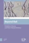 Beyond Bali : Subaltern Citizens and Post-Colonial Intimacy - eBook