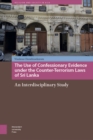 The Use of Confessionary Evidence under the Counter-Terrorism Laws of Sri Lanka : An Interdisciplinary Study - eBook