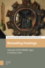 Rereading Huizinga : Autumn of the Middle Ages, a Century Later - eBook
