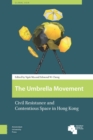 The Umbrella Movement : Civil Resistance and Contentious Space in Hong Kong - eBook