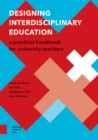 Designing Interdisciplinary Education : A Practical Handbook for University Teachers - eBook
