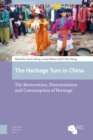 The Heritage Turn in China : The Reinvention, Dissemination and Consumption of Heritage - eBook