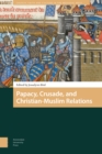 Papacy, Crusade, and Christian-Muslim Relations - eBook