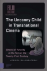 The Uncanny Child in Transnational Cinema : Ghosts of Futurity at the Turn of the Twenty-first Century - eBook