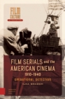 Film Serials and the American Cinema, 1910-1940 : Operational Detection - eBook