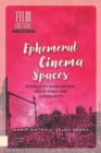 Ephemeral Cinema Spaces : Stories of Reinvention, Resistance and Community - eBook