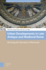 Urban Developments in Late Antique and Medieval Rome : Revising the Narrative of Renewal - eBook