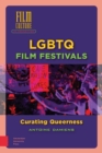 LGBTQ Film Festivals : Curating Queerness - eBook