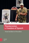 Theoterrorism v. Freedom of Speech : From Incident to Precedent - eBook