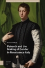 Petrarch and the Making of Gender in Renaissance Italy - eBook