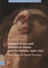 Women Artists and Artisans in Venice and the Veneto, 1400-1750 : Uncovering the Female Presence - Book